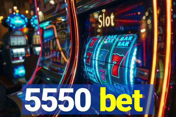 5550 bet